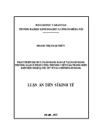 Luận án Phát triển dịch vụ ngân hàng bán lẻ tại ngân hàng thương mại cổ phần công thương Việt Nam trong điều kiện hội nhập quốc tế về tài chính ngân hàng